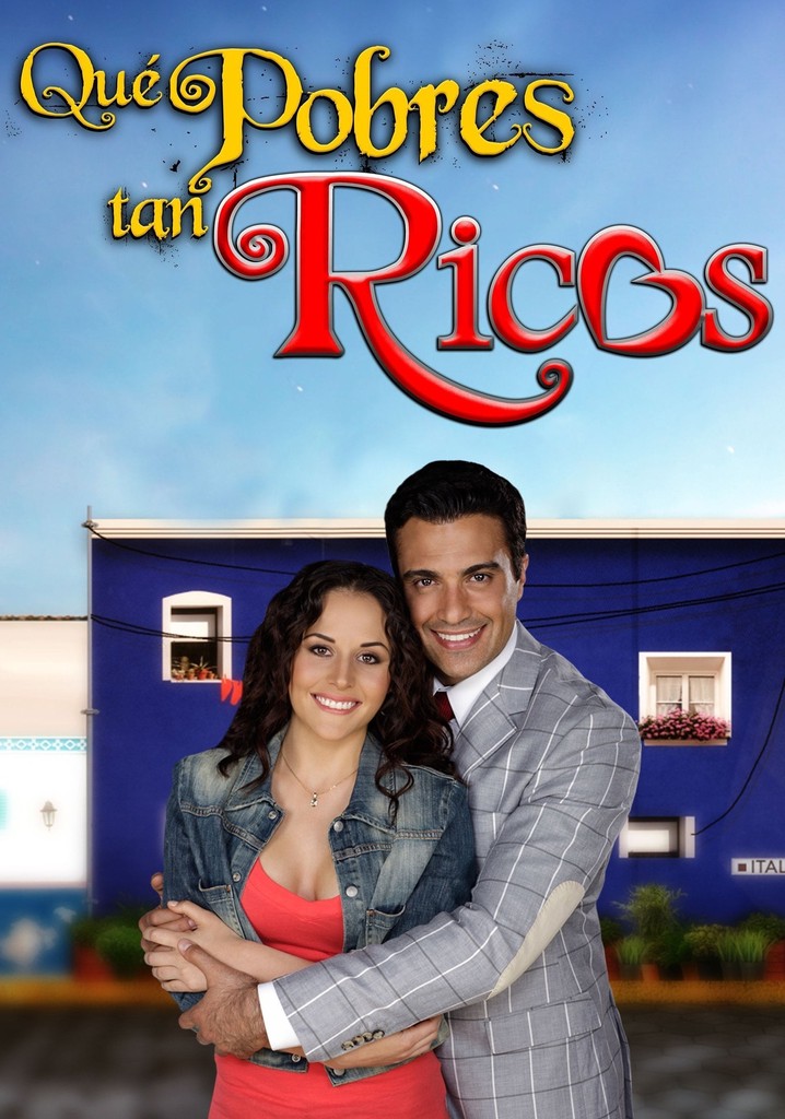 Que Pobres tan Ricos Ver la serie de tv online